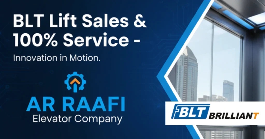 An image of AR Raafi Elevator Company with the text "BLT Lift Sales & 100% Service" and a BLT logo.