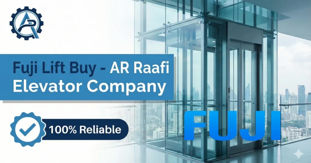 Fuji Lift Buy - AR Raafi Elevator Company, featuring a glass elevator with a city view and a "100% Reliable" badge.