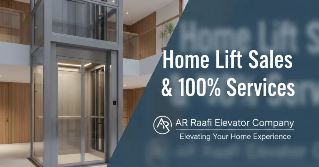 A glass home elevator is installed in a residential building with the text "Home Lift Sales & 100% Services - AR Raafi Elevator Company."